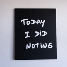 画像をギャラリービューアに読み込む, Art: Silkprint on Canvas <F15> TODAY I DID NOTING (BK)