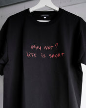 画像をギャラリービューアに読み込む, Tee : WHY NOT? LIFE IS SHORT
