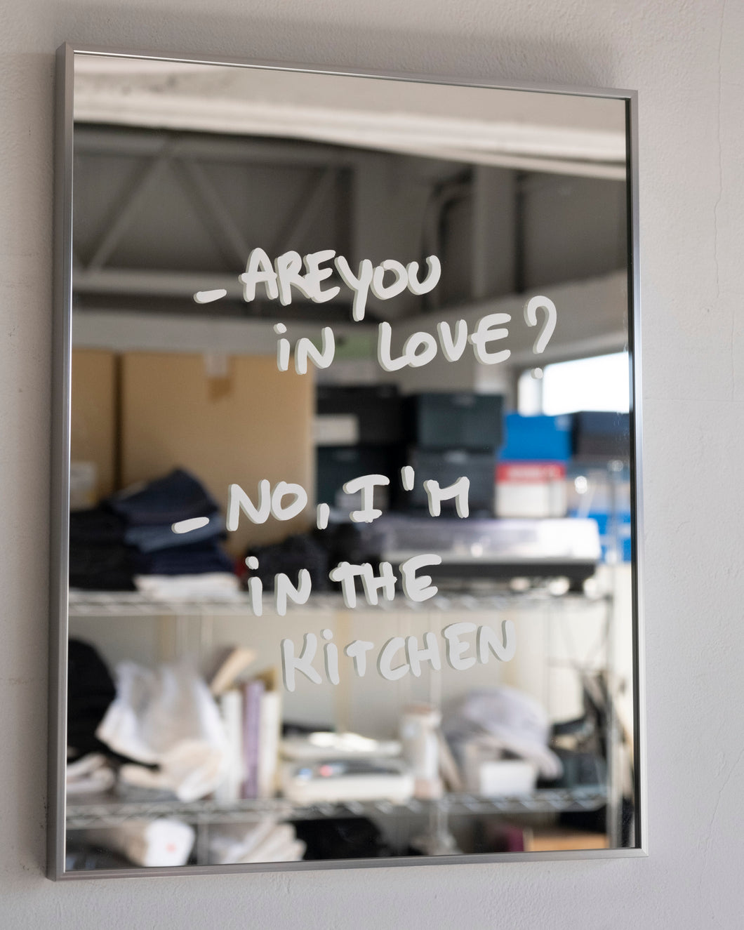 Art:  Print on Mirror (M) : ARE YOU IN LOVE ? NO, I'M IN THE KITCHEN
