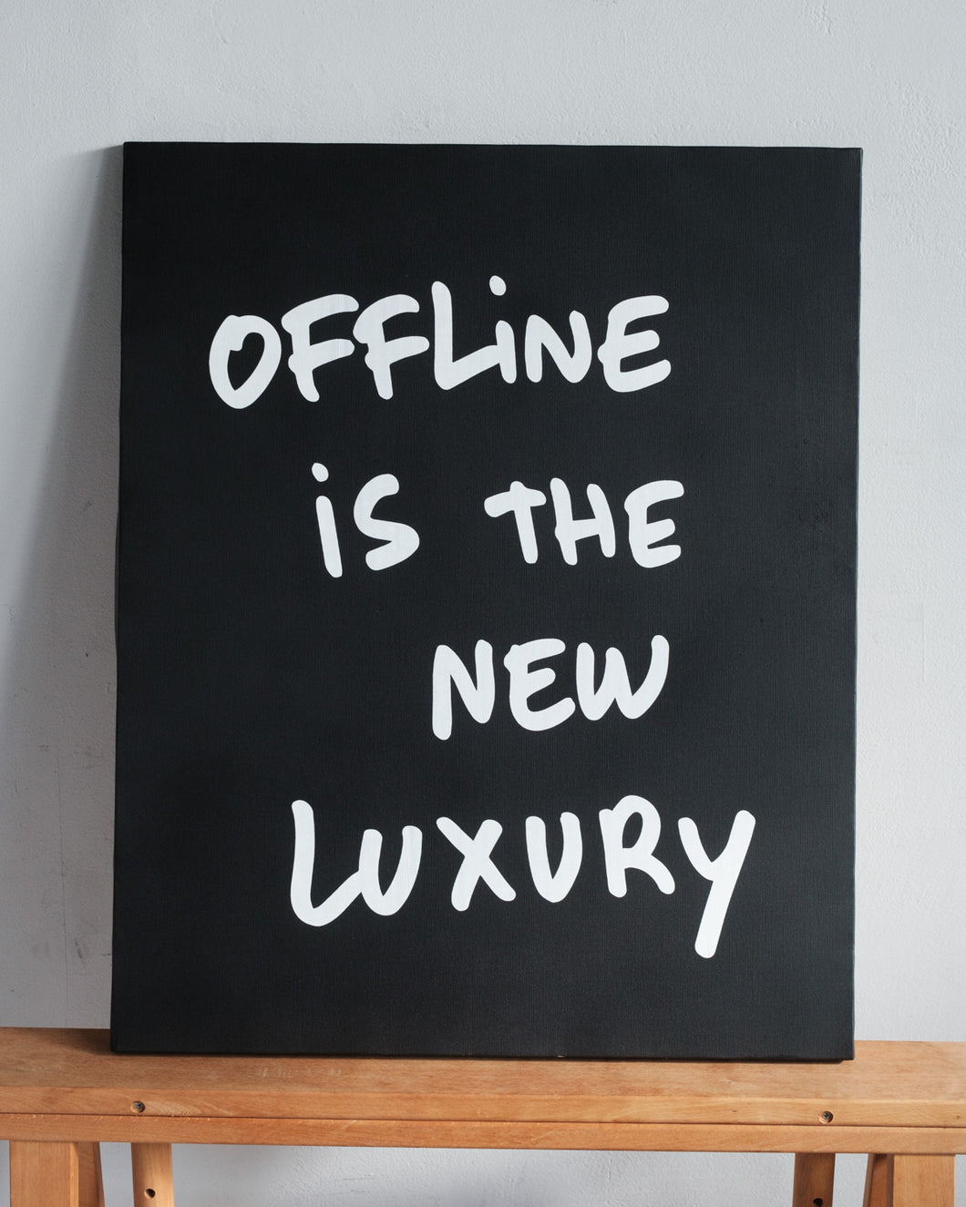 Art: Silkprint on Canvas <F15> OFFLINE IS THE NEW LUXURY (BK)