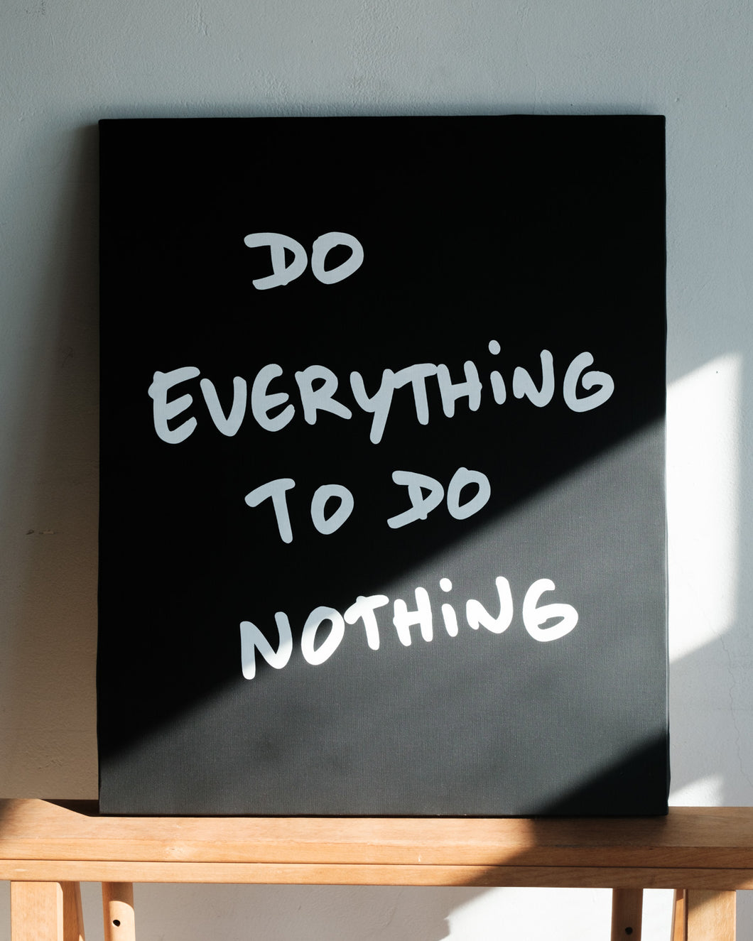 Art: Silkprint on Canvas <F15> DO EVERYTHING TO DO NOTHING (BK)