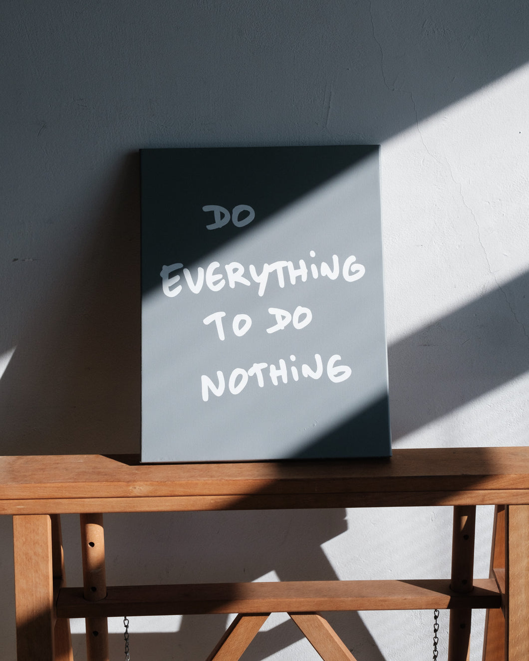 Art: Silkprint on Canvas <F6> DO EVERYTHING TO DO NOTHING (GRAY)