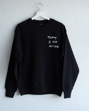 画像をギャラリービューアに読み込む, Crewneck Sweat : TODAY I DID NOTING -EMBR.
