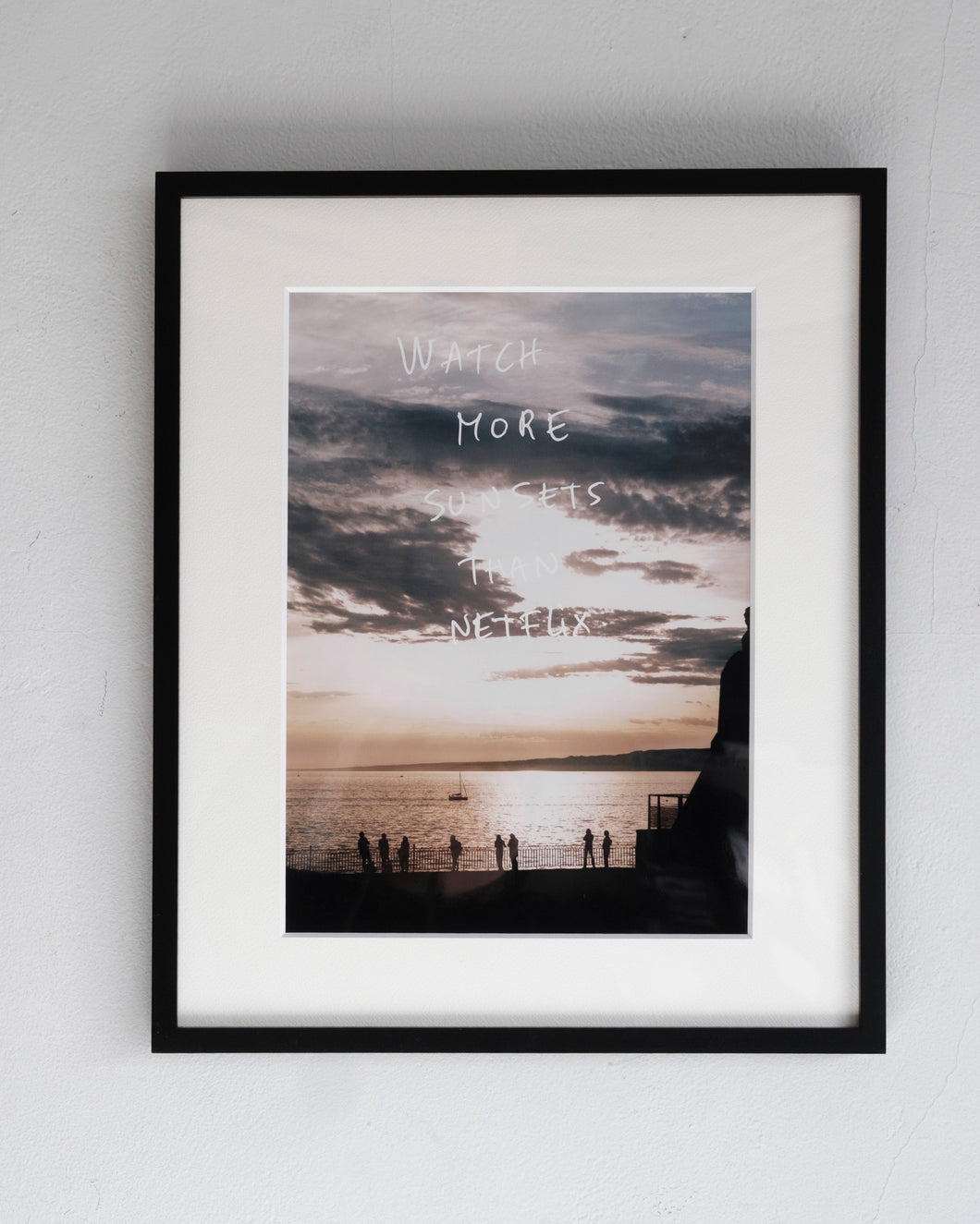Art:  Photo with Words : WATCH MORE SUNSETS THAN NETFLIX